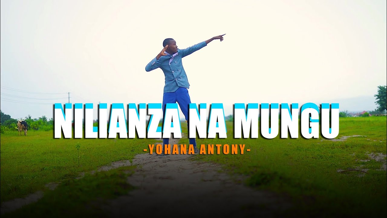 Video  NILIANZA NA MUNGU By YOHANA ANTONY Official Music Video