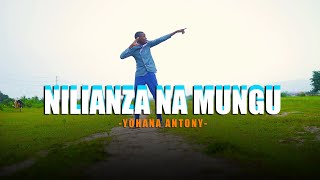 Video | NILIANZA NA MUNGU By YOHANA ANTONY