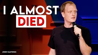 How I Almost Died | John Hastings Comedy