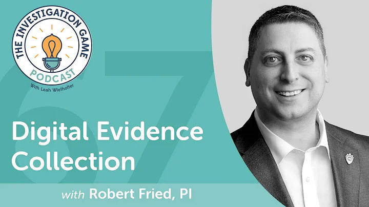67. Digital Evidence Collection with Robert Fried