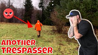 ANOTHER TRESPASSER WHILE DEER HUNTING **ANGRY** ANOTHER TRESPASSER WHILE DEER HUNTING **ANGRY**