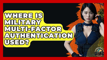 Where Is Military Multi-Factor Authentication Used? - Tactical Warfare Experts