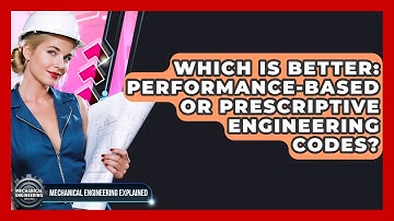 Which Is Better: Performance-based Or Prescriptive Engineering Codes?