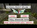 SIFIRDAN PRIEST BÖLÜM 14 / TROLL WARRIOR FARM - CHAT GÖREVİNDE GİZLİ TAKTİK / ZERO / KNIGHT ONLINE