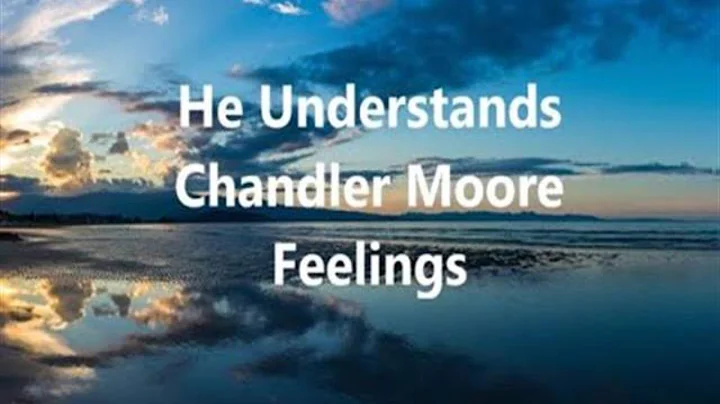 He Understands - Lyric Video | Chandler Moore | Fe...