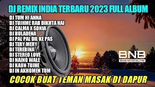 DJ INDIA FULL ALBUM TERBARU 2023 TUM HI ANNA - PAL PAL DIL KE PASS BASS RILEX