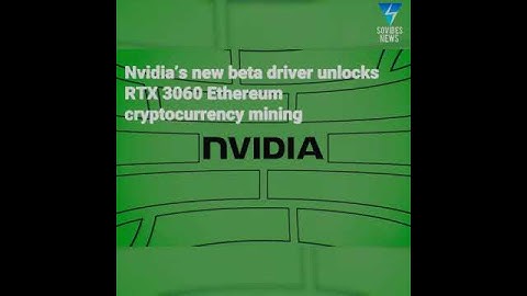 Nvidia’s new beta driver unlocks RTX 3060 Ethereum cryptocurrency mining