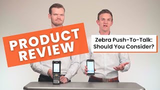 Zebra Push-To-Talk - Should You Consider?