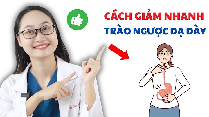 Làm cách nào để hết trào ngược dạ dày năm 2024