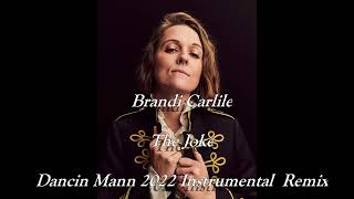 Brandi Carlile - The Joke (Dancin Mann 2022 Instrumental Remix)