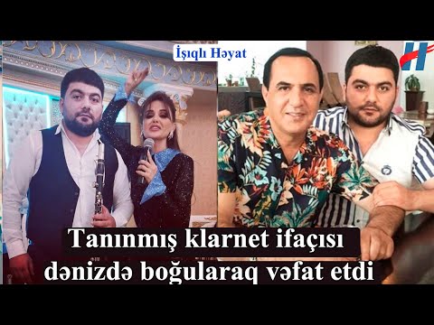 Tanınmış klarnet ifaçısı dənizdə bogularaq vəfat etdi