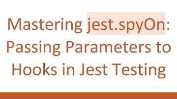 Mastering jest.spyOn: Passing Parameters to Hooks in Jest Testing