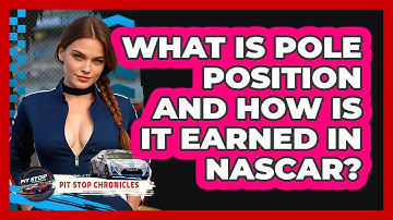 What Is Pole Position And How Is It Earned In NASCAR? - Pit Stop Chronicles