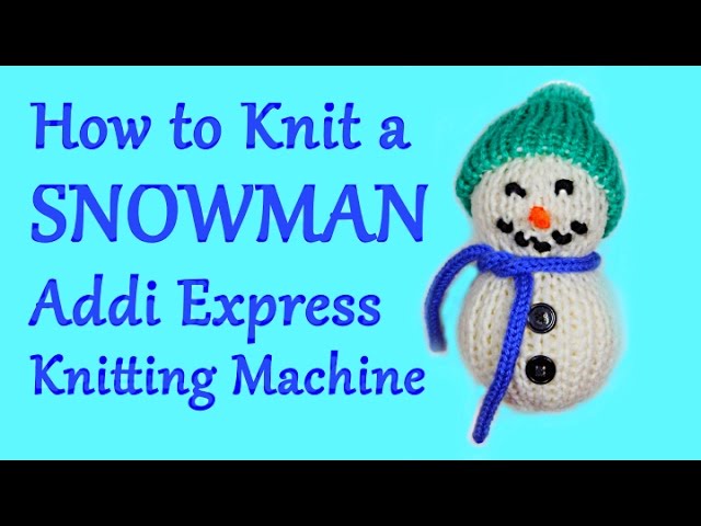 Knitting Machine Snowman 22 pin tutorial How to make 