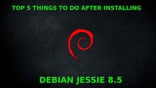 Top Things To Do After Installing Debian Jessie 8.X How To Deal With Linux