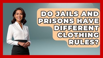 Do Jails And Prisons Have Different Clothing Rules? - Jail & Prison Insider