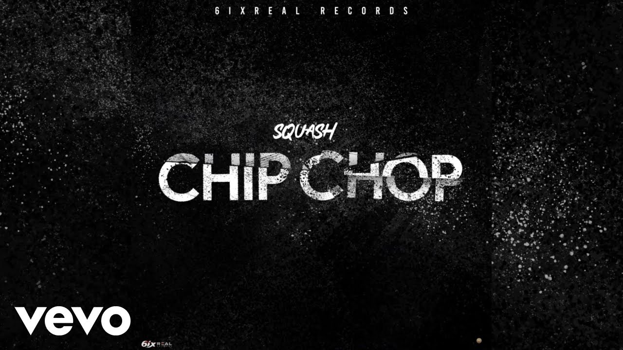Squash - Chip Chop (Official Audio) Squash - Chip Chop (Official Audio)