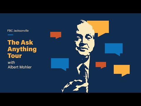 Dr. Albert Mohler Ask Anything Tour - First Baptist Church Jacksonville