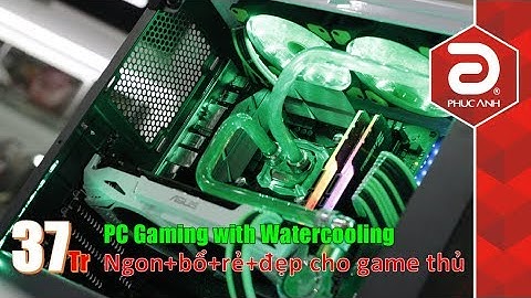 Timelapse Build PC Gaming 37 Triệu Với Tản Nhiệt Nước - Cấu hình PC Ngon Bổ Rẻ và Đẹp cho game thủ