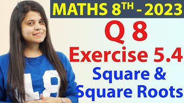 Q 8 - Ex 5.4 - Square and Square Roots - NCERT Maths Class 8th - Chapter 5, New Syllabus CBSE 2023
