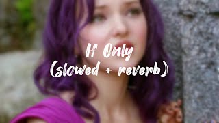 If Only - Dove Cameron (slowed + reverb)