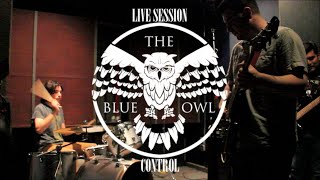 The Blue Owl - Control Live Session