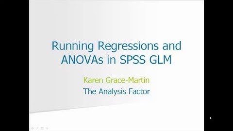 Running Regressions & ANOVAs in SPSS GLM Overview