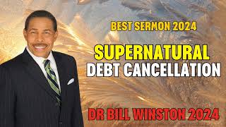 Dr Bill Winston 2024  Supernatural Debt Cancellation