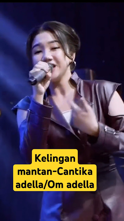 Kelingan mantan-Cantika adella/Om adella (new dangdut 2025)  #kelinganmantan #dangdut #trend
