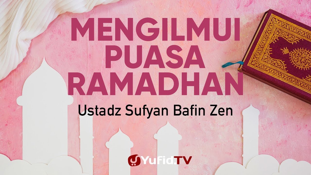 Ceramah Agama Mengilmui Puasa Ramadhan Ustadz Sufyan Bafin Zen Youtube