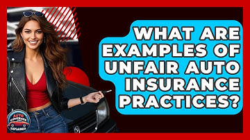 What Are Examples Of Unfair Auto Insurance Practices? - Auto Coverage Explained