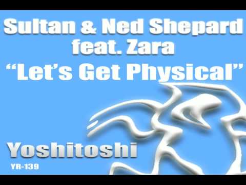 Sultan & Ned Shepard Featuring Zara - Lets Get Physical