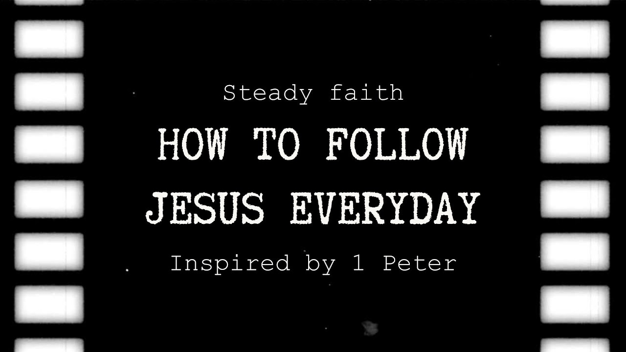 Steady Faith: How to Follow Jesus Everyday