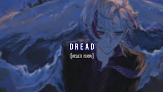 Nightcore - Dread (Unlike Pluto)