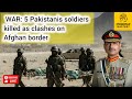 WAR: 5 Pakistanis soldiers killed as clashes on Afghan border ll MindMap Mastery