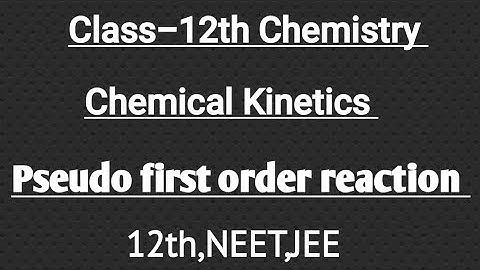 Pseudo first order reaction | Meaning & examples. Chemical Kinetics#12th /NEET/JEE