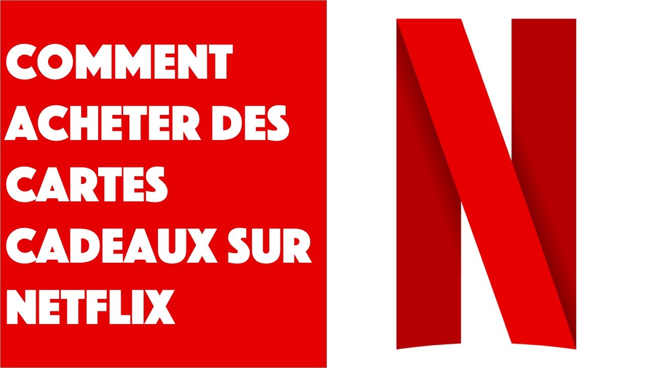 Comment acheter de cartes cadeaux sur Netflix ? 