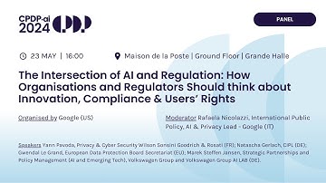 CPDP.ai 2024 - The Intersection of AI and Regulation  How Organisations and Regulators Should...