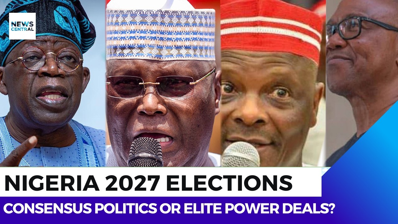 Nigeria 2027 Elections: Consensus Politics or Elite Power Deals?
