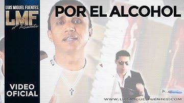 Luis Miguel Fuentes - Por El Alcohol