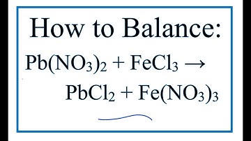 How to Balance Pb(NO3)2 + FeCl3 = PbCl2 + Fe(NO3)3