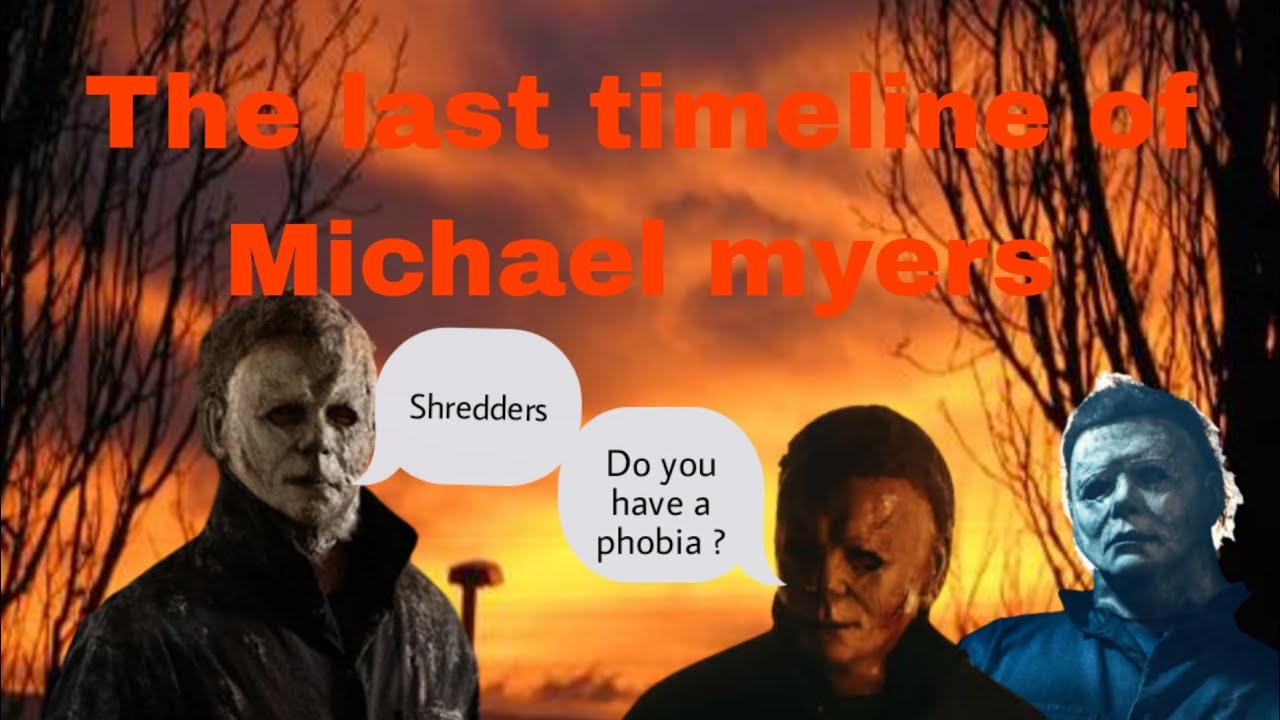 the-last-timeline-of-michael-myers-explained-1978-2022-youtube