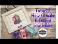 Tutorial: How to Make a Bow Holder with a Frame