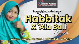 HABBITAK X ALA BALI - HAGA MESTAKHABEYA || AMIRA JINNAN NASHIFAH ( COVER )