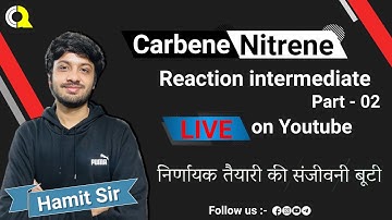 Reaction Intermediate || HAMIT SIR | Carbene Nitrene | Part - 02 | CSIR NET PYQ | Quanta Chemistry
