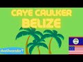 The Secrets of Caye Caulker Island, Belize