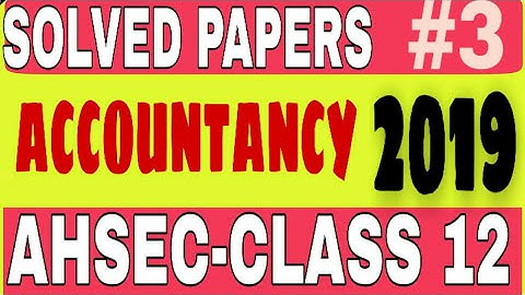 AHSEC: Accountancy Solved Paper