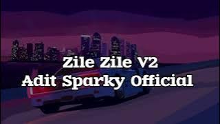 ZILE ZILE V2 - Adit Sparky  Nwrmxx FULLBASS Mashup 2023 !!!