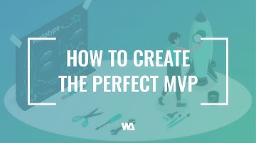 Create The Perfect Minimum Viable Product in 6 Steps