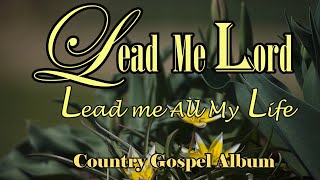 Lead Me Lord/ There Is A beautiful God/Country Gospel Album by Kriss Tee Hang/Lifebreakthrough Music